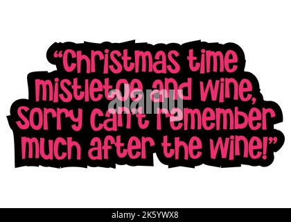 Weihnachten Mistelzweig und Wein, tut mir leid, ich kann mich nach dem Wein nicht mehr an viel erinnern, lustiges weihnachtswort - Vektorillustration Stock Vektor