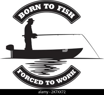 Born to Fish, Zwangs to Work Vektorgrafik Stock Vektor