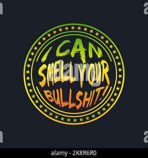 Ich KANN DEINEN BULLSHIT riechen!, Schriftzüge Typografie im Badge Style Design Artwork. Editierbar, skalierbar, EPS 10, Vektorgrafik. Stock Vektor