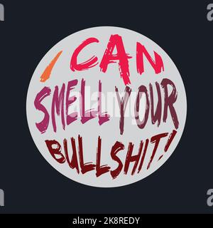 Ich KANN DEINEN BULLSHIT riechen!, Schriftzüge Typografie Design Artwork. Editierbar, skalierbar, EPS 10, Vektorgrafik. Stock Vektor