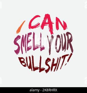 Ich KANN DEINEN BULLSHIT riechen!, Schriftzüge Typografie Design Artwork. Editierbar, skalierbar, EPS 10, Vektorgrafik. Stock Vektor