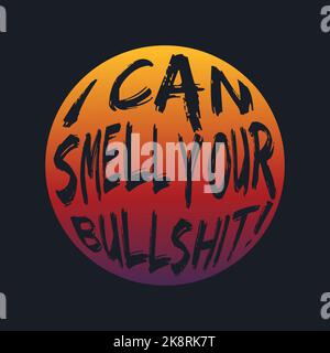 Ich KANN DEINEN BULLSHIT riechen!, Schriftzüge Typografie Design Artwork. Editierbar, skalierbar, EPS 10, Vektorgrafik. Stock Vektor
