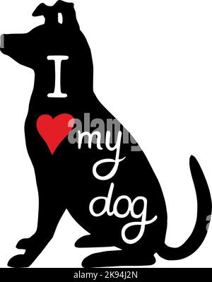 Handgezeichnete Hundehilhouette mit Text: Ich liebe meinen Hund. Schwarze Silhouette auf weißem Hintergrund. Mit Liebe zu Ihrem Hund Stock Vektor