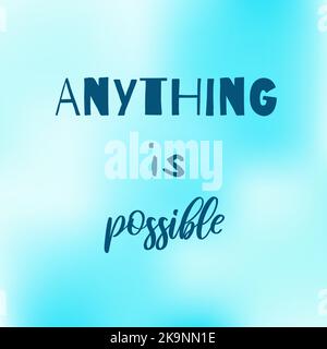 Alles ist möglich. Inspirierendes Zitat auf unscharfem blauen Hintergrund. Positive Aussage. Motivierendes Poster- oder Kartendesign. Stock Vektor