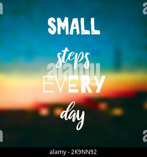 Jeden Tag kleine Schritte. Inspirierendes Zitat auf unscharfem, hellem Hintergrund. Positive Aussage. Motivierendes Poster- oder Kartendesign. Stock Vektor