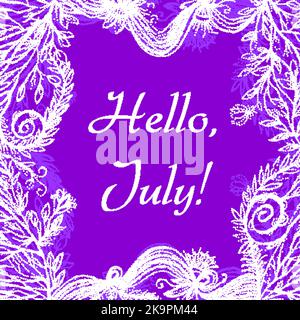 Hello July Schriftzug auf buntem Hintergrund mit Kräuterkritzel-Zierrahmen. Stock Vektor