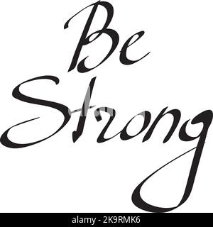 Seien Sie starke Worte auf weißem Hintergrund. Handgezeichnete Schriftzüge. Vektorgrafik. Stock Vektor