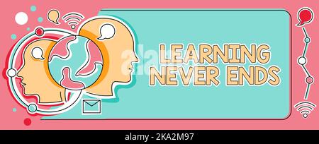 Textschild mit der Anzeige „Lernen endet nie“. Internet-Konzept Content-Marketing zur Steigerung der emotionalen Bindung Social Media Stockfoto