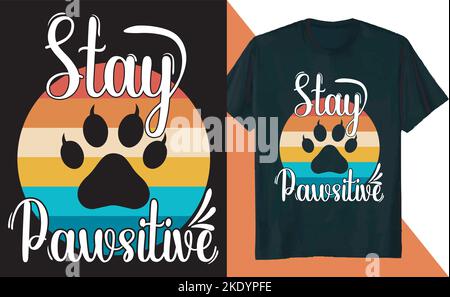 Ein cooles T-Shirt-Design mit Katzenmotiven und ein Aufdruck mit der Aufschrift „Stay pawsitive“ Stock Vektor