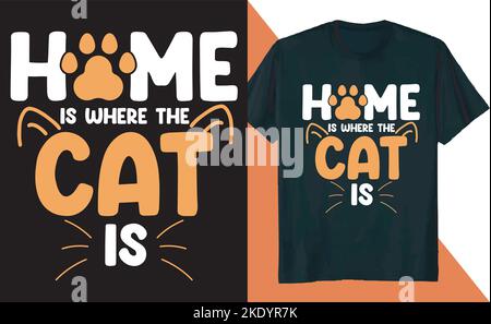 Ein cooles T-Shirt-Design mit Katzenmotiven und ein Aufdruck mit der Aufschrift „Zuhause ist, wo die Katze ist“ Stock Vektor