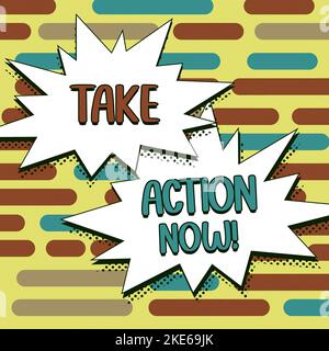 Handschriftschild Jetzt handeln. Wort für Jetzt tun sofort antworten Es muss dringend etwas getan werden Stockfoto