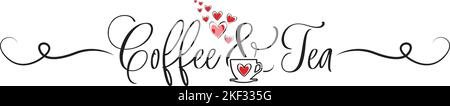 Kaffee und Tee, Vektor. Wording-Design isoliert auf weißem Hintergrund, Schriftzug. Wandtattoos, Wandbilder, Kunstwerke Stock Vektor