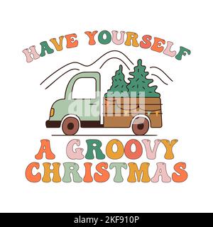 Weihnachtsdruck mit LKW und Zitat-have yourself a groovy weihnachten. Grafiken im Retro-Stil für Feiertage. Stock Vektor Clipart, T-Shirt Stock Vektor