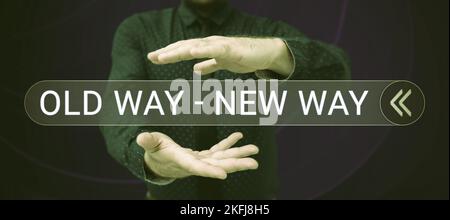 Text wird angezeigt Old Way New Way. Internetkonzept, das Ihnen sagt, wie Sie es tun können, z. B. welche Maßnahmen Sie ergreifen können Stockfoto