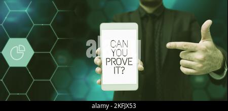 Textzeichen mit der Aufschrift Can You Beweisen IT. Ein Wort, das geschrieben wurde, wenn jemand um Beweismittel oder ein Genehmigungsverfahren gebeten hat Stockfoto
