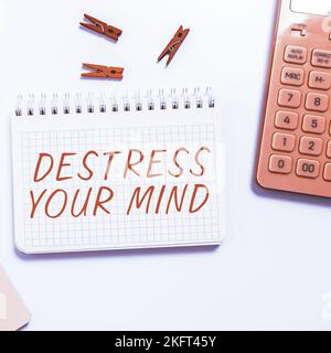 Textzeichen mit „Destress Your Mind“. Wort für, um geistige Spannungen zu lösen, Stress zu verringern Stockfoto