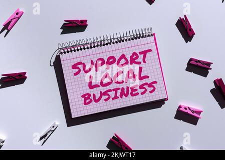 Text mit Inspiration Support Local Business. Konzeptfotos steigern die Investitionen in Ihrem Land oder Ihrer Stadt Stockfoto