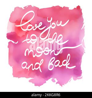 SCHRIFTZUG AUF ROSAFARBENEM, WASSERFARBENEM Liebestext, von Hand gezeichneter Vektor, Illustration zum Drucken Stock Vektor