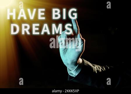 Text, der Inspiration zeigt „Have Big Dreams“. Geschäftsansatz zukünftiger Anspruch Wunsch Motivation Ziel Stockfoto