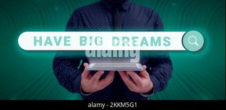 Text, der Inspiration zeigt „Have Big Dreams“. Unternehmen präsentieren zukünftiges Ziel der Wünsche Motivation Stockfoto