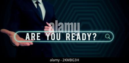 Konzeptionelle Beschriftung ist Ihre Readyquestion. Geschäftsansatz, der fragt, ob er bereits bereit ist, etwas zu tun oder zu hören Stockfoto