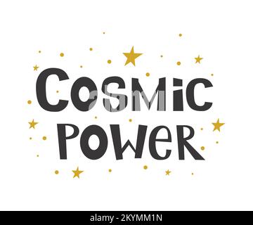 Kosmische Kraft. Von Hand gezeichnetes positives Anführungszeichen des Vektors. Kalligrafietext, Schriftdesign. Typografie für Plakate, T-Shirts Stock Vektor