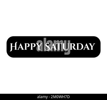Ein illustrierter TEXT „HAPPY SATURDAY“, schwarzes Symbol isoliert auf weißem Hintergrund Stockfoto