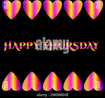Ein illustrierter farbenfroher „HAPPY THURSDAY“-Text mit bunten Herzformen auf schwarzem Hintergrund Stockfoto