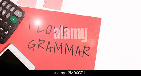 Inspiration mit dem Schild „I Love Grammar“. Geschäftsbegriffshandlung des Bewunderungssystems und der Sprachstruktur Stockfoto