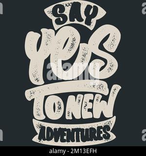 Sagen Sie „Ja“ zu New Adventures Adventure and Travel Typography Quote Design. Stock Vektor