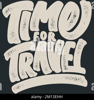 Time for Travel Adventure und Travel Typography – Zitatdesign. Stock Vektor