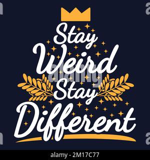 Bleiben Sie Seltsam, Bleiben Sie Anders Motivation Typografie Zitat Design. Stock Vektor