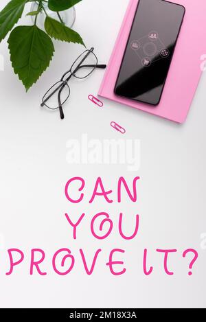 Textzeichen mit der Aufschrift Can You Beweisen IT. Ein Wort dafür, jemanden um Beweismittel oder ein Genehmigungsverfahren zu bitten Stockfoto