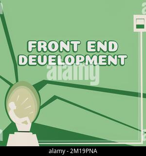 Handgeschriebenes Schild Front End Development. Geschäftsansatz, bei dem Daten in eine grafische Benutzeroberfläche geändert werden, die der Benutzer anzeigen kann Stockfoto