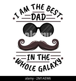 Ich bin der beste Vater der ganzen Galaxie, Vater's Day Typografie Zitat Design. Stock Vektor