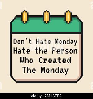 Hassen Sie den Montag nicht, hassen Sie die Person, die den Montag kreiert hat, witzige Typografie Zitat Design. Stock Vektor
