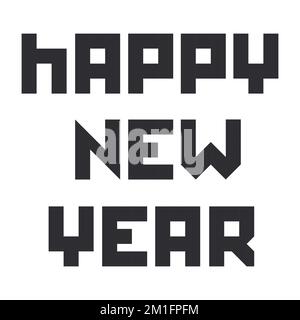 Frohes neues Jahr – stilisierter Text. Vorlage im Brutalismus-bauhaus-Stil. Pixel Art geometrisches abstraktes, einfaches Buchstabendesign für Kalender-Poster-Banner Flyer-Grußkarte. Vektordarstellung. Stock Vektor