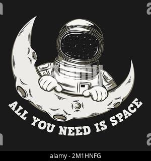 Alles, was Sie brauchen, ist Space, Astronaut und Space Typography Quote Design. Stock Vektor