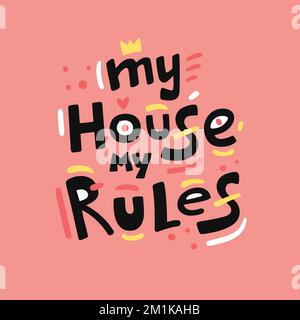 Mein Haus Meine Regeln Zitat, Slogan, Satz. Handgezeichnete Vektorschrift. Aufkleber, Poster, Banner, Druck über psychische Gesundheit, Persönlichkeitsgrenzen. Colo Stock Vektor