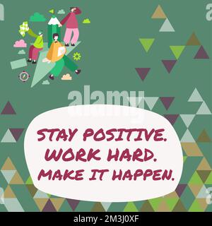 Textzeichen mit „Bleiben Sie positiv“. Arbeiten Sie Hart. Machen Sie Es Möglich... Konzept bedeutet Inspiration Motivationseinstellung Stockfoto