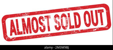 FAST AUSVERKAUFT Text auf rotem Rechteck Stempelschild geschrieben. Stockfoto