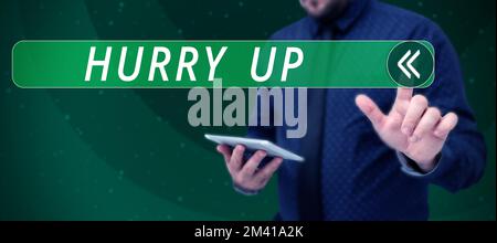 Konzeptionelle Bildunterschrift Beeil dich. Geschäftsidee jemand zu bitten, eine Arbeit sehr schnell zu tun lässt gehen ermutigen Stockfoto