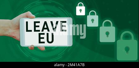 Textzeichen mit „EU verlassen“. Internetkonzept eine Handlung einer Person, ein Land zu verlassen, das zu Europa gehört Stockfoto