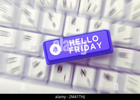 Schild mit der Aufschrift „Hello Friday“. Geschäftskonzept Grüße an Freitagen, da die Arbeitswoche zu Ende ist Stockfoto