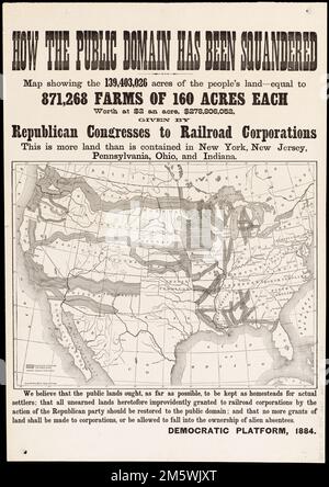 Wie die Öffentlichkeit verschwendet wurde, Karte, die die 139.403.026 Hektar des Volkes Land zeigt - das entspricht 871.268 Farmen von je 160 Morgen, im Wert von $2 pro Morgen, $278.806.052, die von republikanischen Kongressen an Eisenbahnunternehmen gegeben wurden; Das ist mehr Land als in New York, New Jersey, Pennsylvania, Ohio und Indiana. Auf dem Blatt unter der Karte 'Wir sind der Meinung, dass das öffentliche Land so weit wie möglich als Homesteads für tatsächliche Siedler gehalten werden sollte; dass alle unverdienten Ländereien, die bisher unvorsichtigerweise Eisenbahnunternehmen durch die Aktion der Republikanischen Partei gewährt wurden, in die zurückgebracht werden sollten Stockfoto