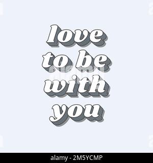 Ich liebe es, mit dir zusammen zu sein, mit deinem fabelhaften Vektor für Kalligrafieschriften Stock Vektor
