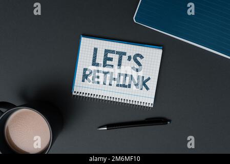 Inspiration zeigt das Schild „Let's Rethink“. Geschäftskonzept ein nachträglicher Gedanke, überdenken neu bewerten Stockfoto