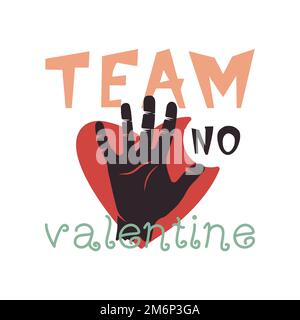 „Anti-Valentinstag“-Plakat-Design. Handgezeichnete Schriftzeichen - Team kein Valentinstag. Für Grußkarten, Einladungen. Gut für T-Shirt, Becher, Schrott Stock Vektor