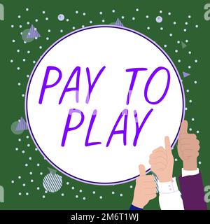 Schild mit „Pay-to-Play“-Schriftzug „Spenden Sie Geld für ein Spiel“ „Glücksspiel, Sport, Unterhaltung“ Stockfoto
