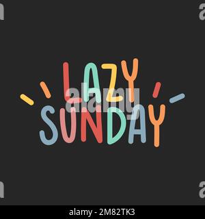 Lazy Sunday Typografie auf schwarzem Hintergrund dargestellt Stock Vektor